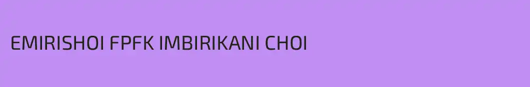 EMIRISHOI FPFK IMBIRIKANI CHOI